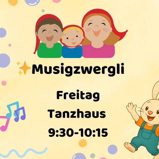 MUSIGZWERGLI  HERBST/WINTER 2025 FREITAG TANZHAUS ZÜRICH 9:30-10:15